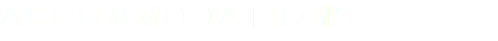 ACCOMMODATIONS