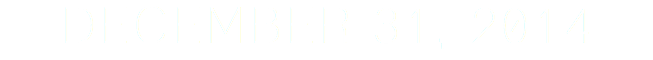 DECEMBER 31, 2014